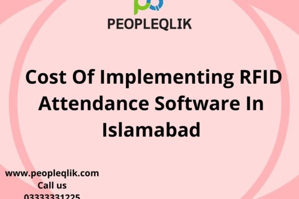 Cost Of Implementing RFID Attendance Software In Islamabad